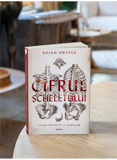 Cifrul scheletului. Viata secreta a oaselor - Brian Switek | Editura Art [necartonata]