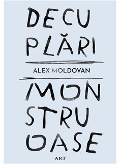 Decuplari monstruoase - Alex Moldovan | Editura Art [cartonata]