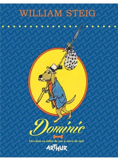 Dominic. Un caine cu suflet de aur si nervi de otel - William Steig | Arthur [cartonata]