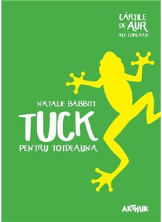 Tuck pentru totdeauna - Natalie Babbitt | Arthur [necartonata]