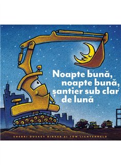 Noapte buna, noapte buna, santier sub clar de luna - Sherri Duskey Rinker | Vlad si Cartea cu Genius [cartonata]