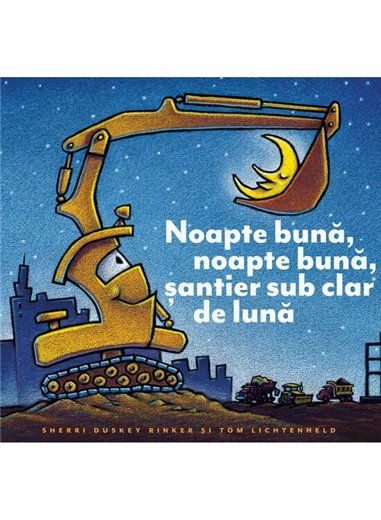 Noapte buna, noapte buna, santier sub clar de luna - Sherri Duskey Rinker | Vlad si Cartea cu Genius [cartonata]