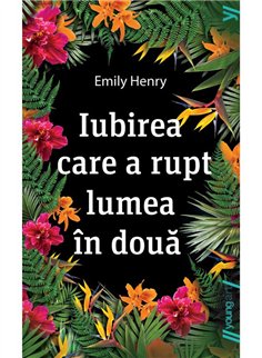 Iubirea care a rupt lumea in doua - Emily Henry | Young Art [necartonata]