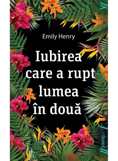Iubirea care a rupt lumea in doua - Emily Henry | Young Art [necartonata]