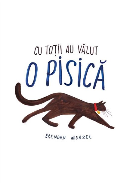 Cu totii au vazut o pisica - Brendan Wenzel | Vlad si Cartea cu Genius [cartonata]