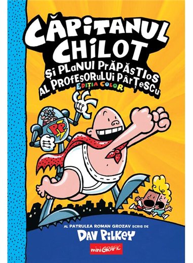 Capitanul Chilot si planul prapastios al profesorului Partescu Vol 4 - Dav Pilkey | Grafic [cartonata]