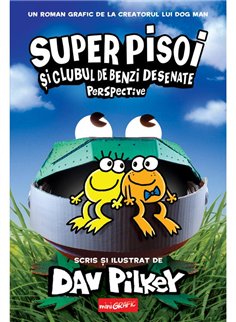 Super Pisoi Vol 2. Super Pisoi si Clubul de Benzi Desenate: Perspective - Dav Pilkey | Grafic [cartonata]