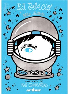 Minunea. Editie ilustrata - R.J. Palacio | Arthur [cartonata]