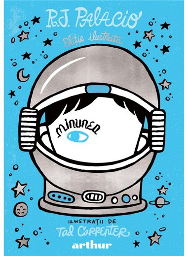 Minunea. Editie ilustrata - R.J. Palacio | Arthur [cartonata]
