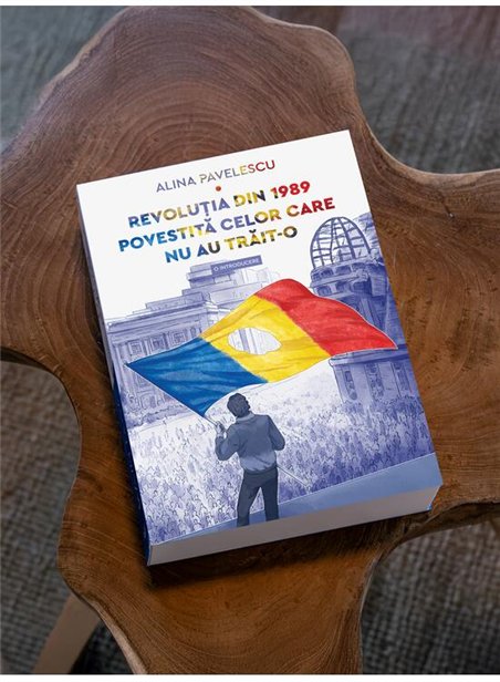 Revolutia din 1989 povestita celor care nu au trait-o. O introducere - Alina Pavelescu | Editura Art [necartonata]