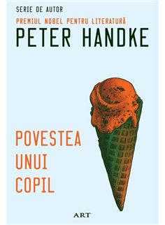 Povestea unui copil - Peter Handke | Editura Art [necartonata]