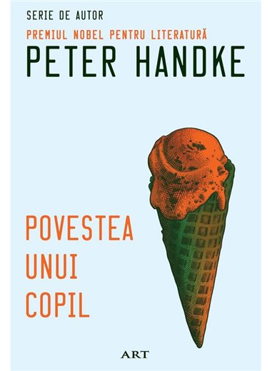 Povestea unui copil - Peter Handke | Editura Art [necartonata]