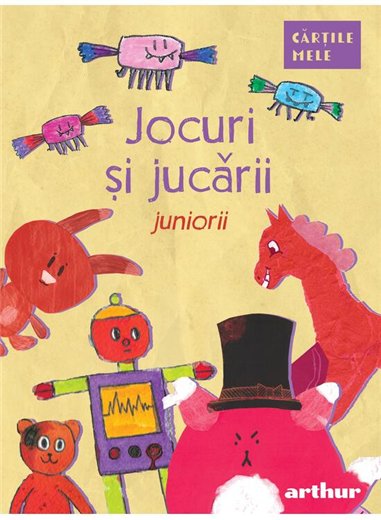 Jocuri si jucarii. Juniorii - Colectiv de autori | Arthur [necartonata]