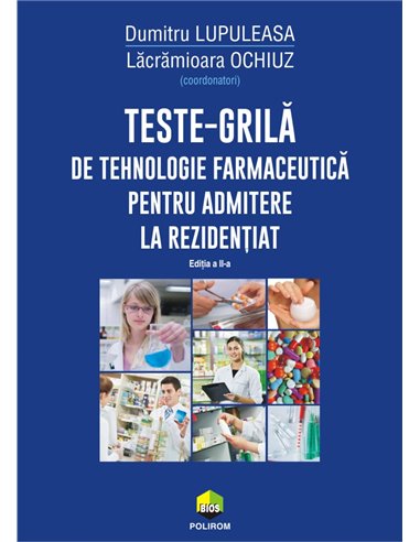 Teste-grilă de tehnologie farmaceutică pentru admitere la rezidențiat - Dumitru Lupuleasa | Editura Polirom