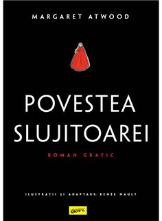 Povestea Slujitoarei. Roman grafic - Margaret Atwood, Renee Nault | Grafic [cartonata]