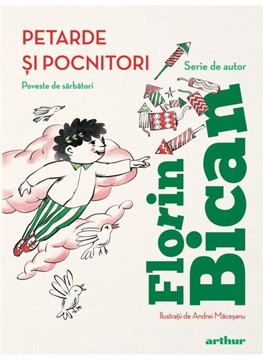 Petarde si pocnitori. Poveste de sarbatori - Florin Bican | Arthur [cartonata]