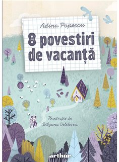 8 povestiri de vacanta - Adina Popescu | Arthur [cartonata]