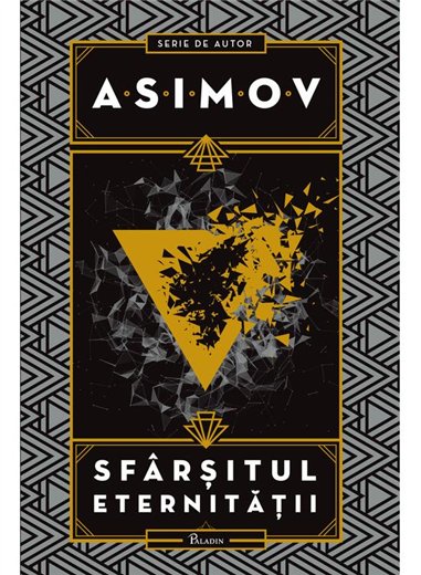 Sfarsitul eternitatii - Isaac Asimov | Paladin [cartonata]