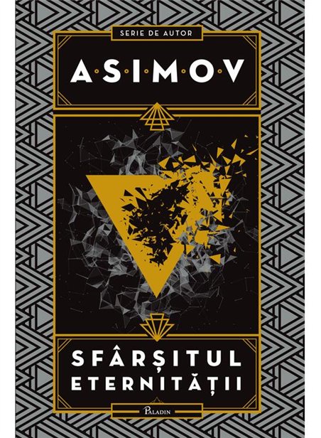 Sfarsitul eternitatii - Isaac Asimov | Paladin [cartonata]