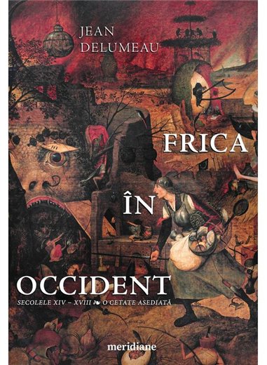 Frica in Occident. Secolele XIV - XVIII. O cetate asediata - Jean Delumeau | Editura Art [necartonata]