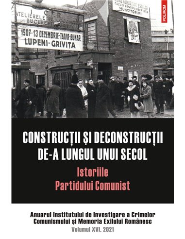 Construcții și deconstrucții de-a lungul unui secol - Institutul de Investigare a Crimelor Comunismului și Memoria Exilului Româ