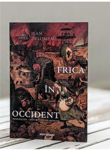 Frica in Occident. Secolele XIV - XVIII. O cetate asediata - Jean Delumeau | Editura Art [necartonata]