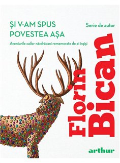 Si v-am spus povestea asa - Florin Bican | Arthur [cartonata]