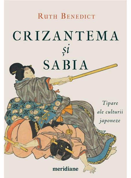 Crizantema si sabia. Tipare ale culturii japoneze - Ruth Benedict | Editura Art [necartonata]