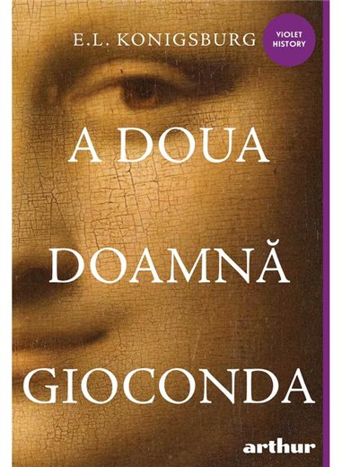 A doua doamna Gioconda - E.L. Konigsburg | Arthur [cartonata]