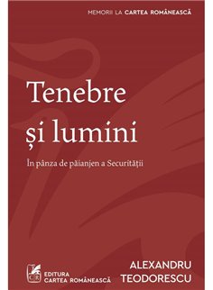 Tenebre si lumini - Alexandru Teodorescu | Cartea Romaneasca [necartonata]