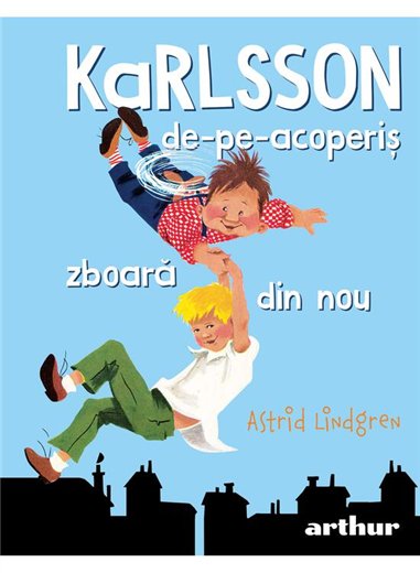 Karlsson-de-pe-acoperis zboara din nou - Astrid Lindgren | Arthur [cartonata]