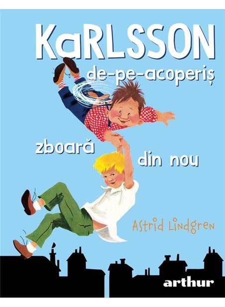 Karlsson-de-pe-acoperis zboara din nou - Astrid Lindgren | Arthur [cartonata]