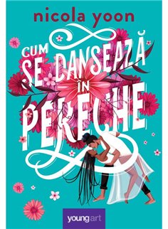 Cum se danseaza in pereche - Nicola Yoon | Young Art [cartonata]