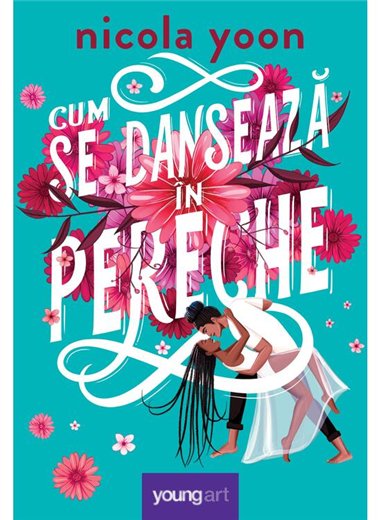 Cum se danseaza in pereche - Nicola Yoon | Young Art [cartonata]