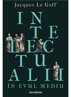 Intelectualii in Evul Mediu - Jacques Le Goff | Editura Art [necartonata]