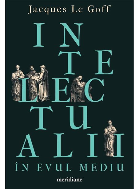 Intelectualii in Evul Mediu - Jacques Le Goff | Editura Art [necartonata]