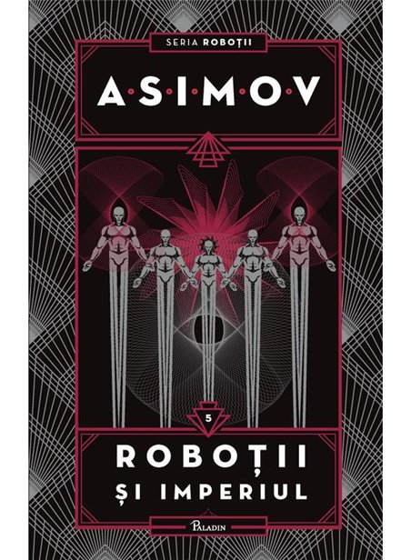 Robotii V. Robotii si Imperiul - Isaac Asimov | Paladin [cartonata]
