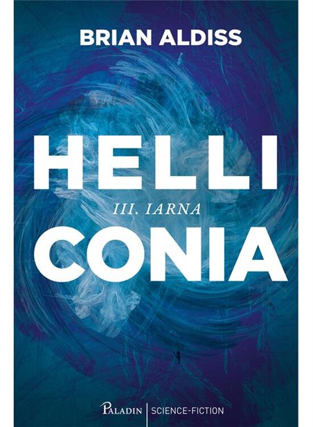 Helliconia Vol 3. Iarna - Brian Aldiss | Paladin [cartonata]
