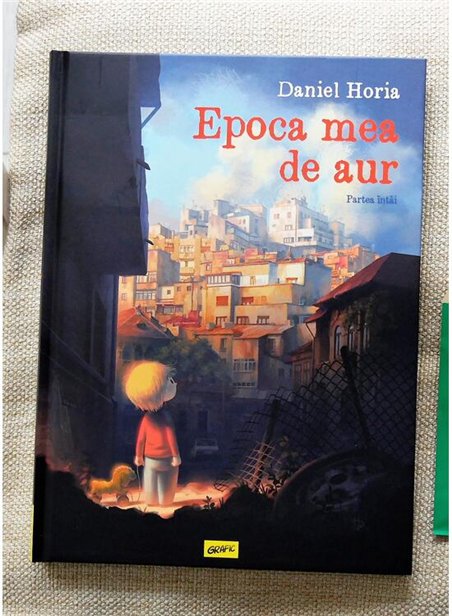 Epoca mea de aur. Partea intai - Daniel Horia | Grafic [cartonata]