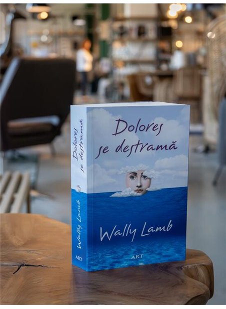 Dolores se destrama - Wally Lamb | Editura Art [necartonata]