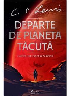 Trilogia Cosmica Vol 1. Departe de Planeta Tacuta - C. S. Lewis | Paladin [cartonata]