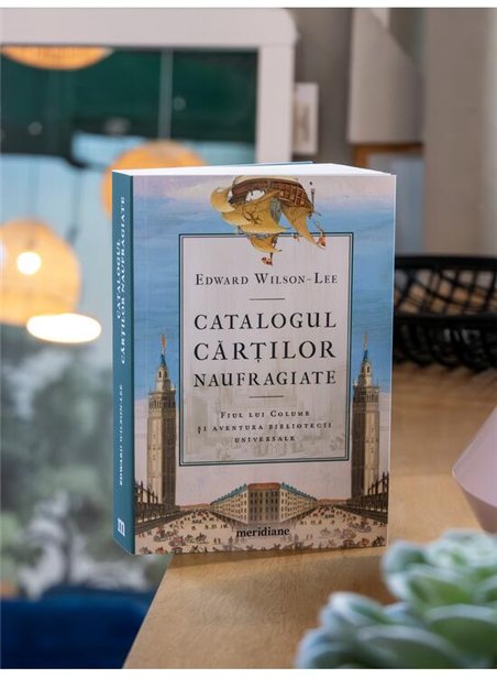 Catalogul cartilor naufragiate. Fiul lui Columb si aventura bibliotecii universale - Edward Wilson-Lee | Editura Art 