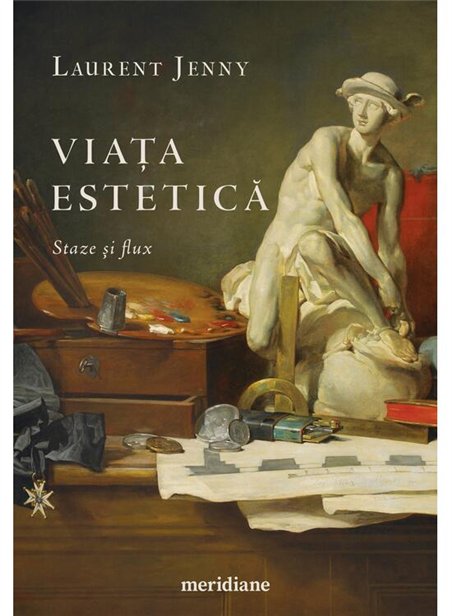 Viata estetica. Staze si flux - Laurent Jenny | Editura Art [necartonata]