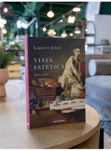 Viata estetica. Staze si flux - Laurent Jenny | Editura Art [necartonata]