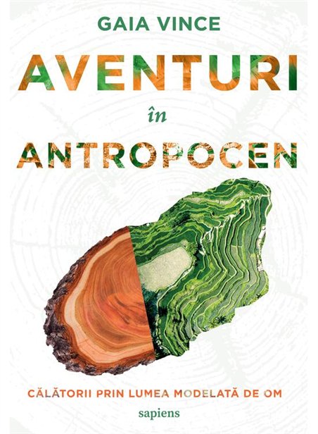 Aventuri in Antropocen - Gaia Vince | Editura ART [necartonata]