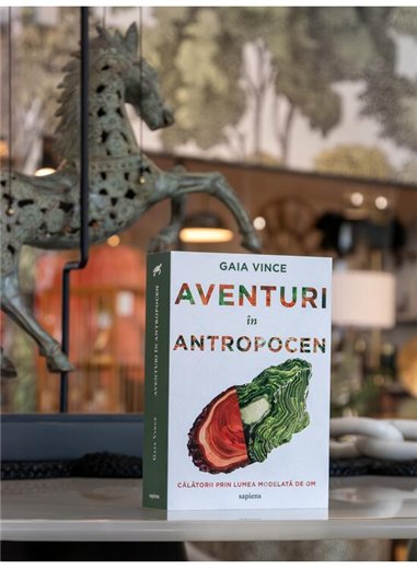 Aventuri in Antropocen - Gaia Vince | Editura ART [necartonata]