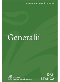 Generalii - Dan Stanca | Cartea Romaneasca [necartonata]