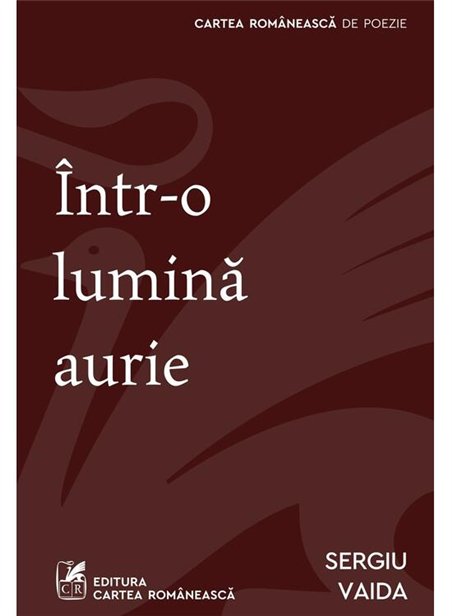 Intr-o lumina aurie - Sergiu Vaida | Cartea Romaneasca [necartonata]