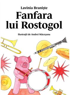 Fanfara lui Rostogol (Vol 5) - Lavinia Braniste | Vlad si Cartea cu Genius [cartonata]