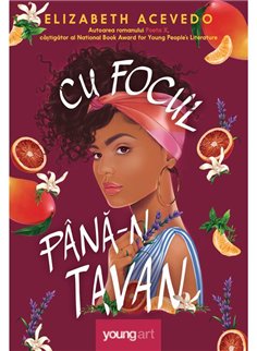 Cu focul pana-n tavan - Elizabeth Acevedo | Young Art [cartonata]